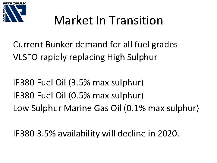 Market In Transition Current Bunker demand for all fuel grades VLSFO rapidly replacing High