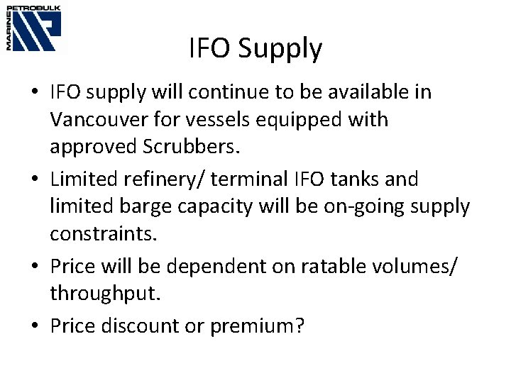 IFO Supply • IFO supply will continue to be available in Vancouver for vessels
