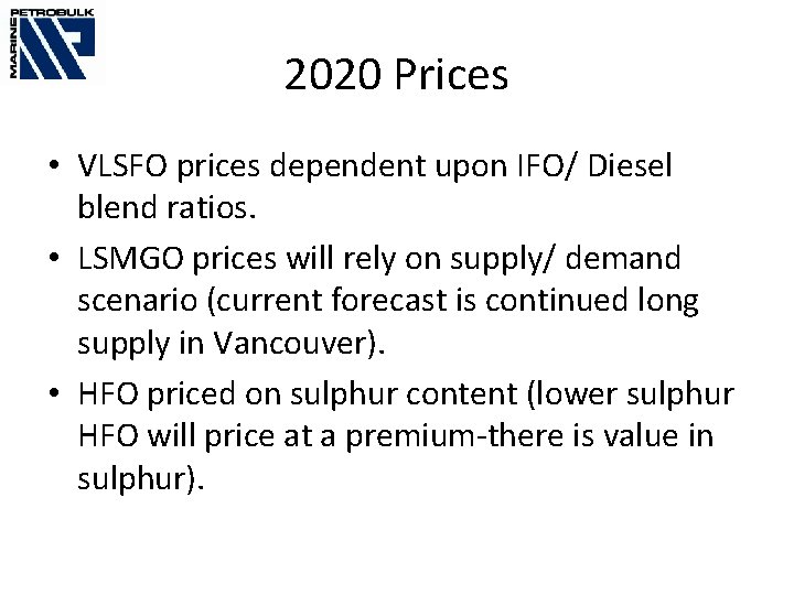 2020 Prices • VLSFO prices dependent upon IFO/ Diesel blend ratios. • LSMGO prices