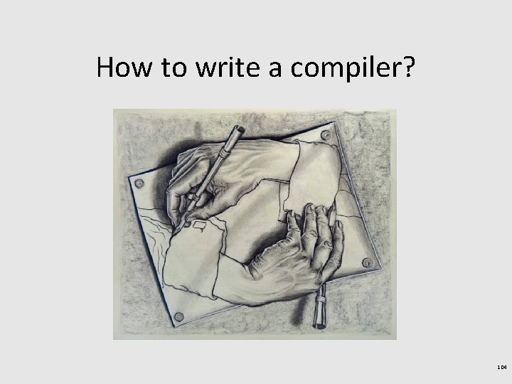 How to write a compiler? 104 