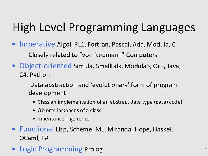 High Level Programming Languages • Imperative Algol, PL 1, Fortran, Pascal, Ada, Modula, C