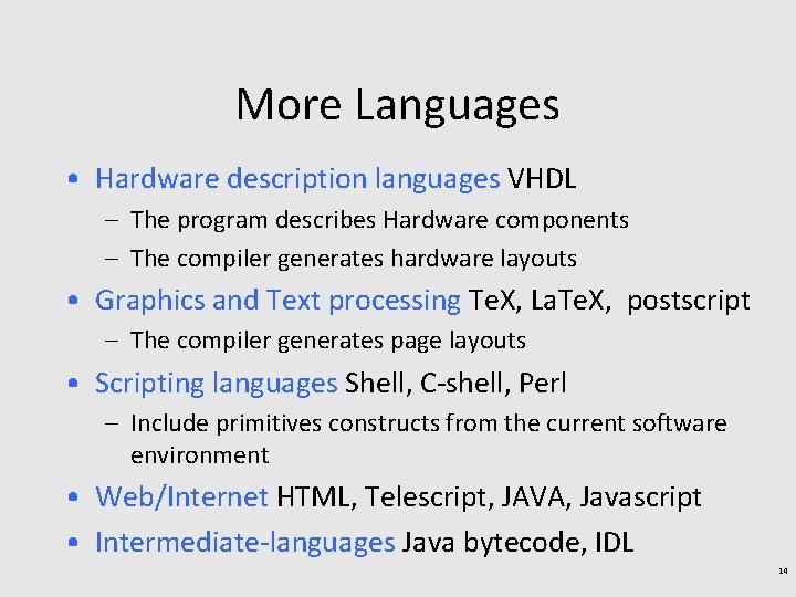 More Languages • Hardware description languages VHDL – The program describes Hardware components –