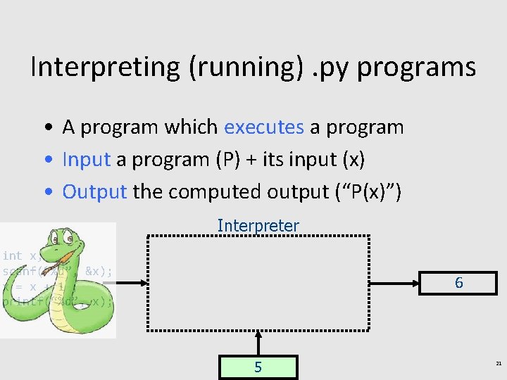 Interpreting (running). py programs • A program which executes a program • Input a