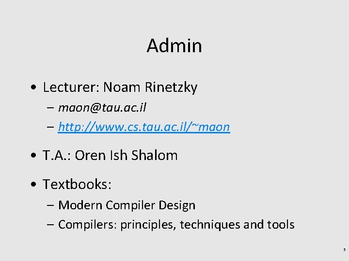 Admin • Lecturer: Noam Rinetzky – maon@tau. ac. il – http: //www. cs. tau.