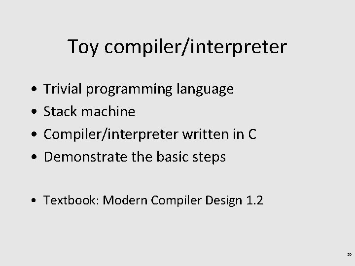 Toy compiler/interpreter • • Trivial programming language Stack machine Compiler/interpreter written in C Demonstrate