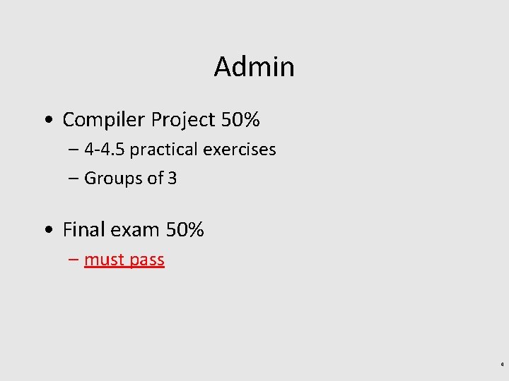 Admin • Compiler Project 50% – 4 -4. 5 practical exercises – Groups of