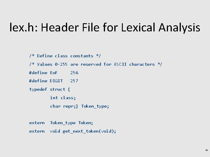 lex. h: Header File for Lexical Analysis /* Define class constants */ /* Values