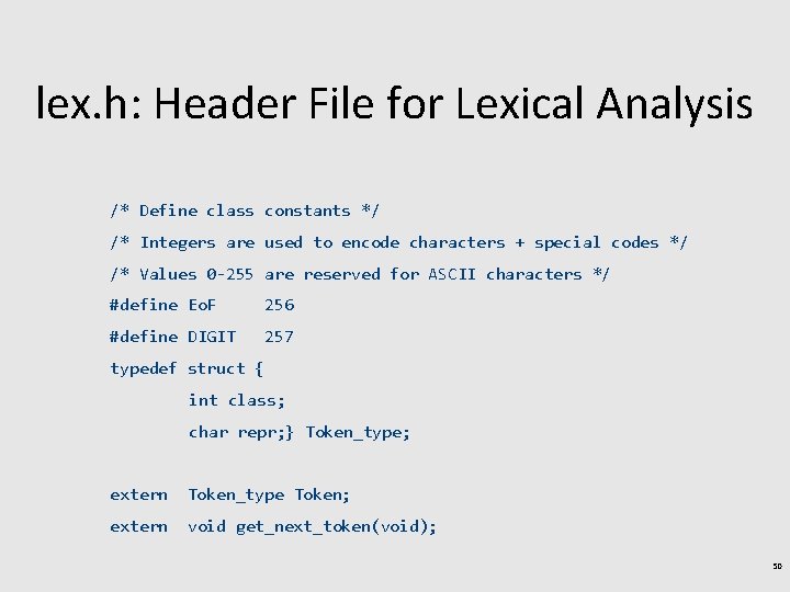 lex. h: Header File for Lexical Analysis /* Define class constants */ /* Integers