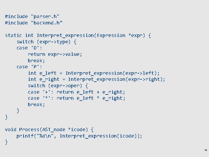 #include "parser. h" #include "backend. h” static int Interpret_expression(Expression *expr) { switch (expr->type) {