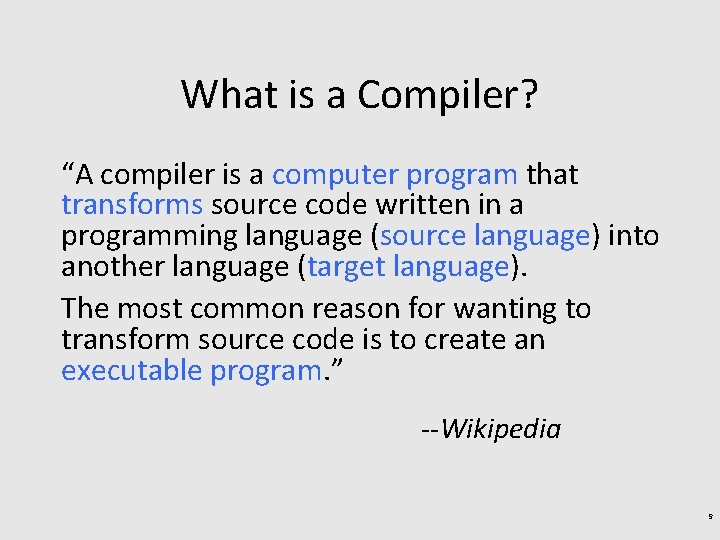 What is a Compiler? “A compiler is a computer program that transforms source code