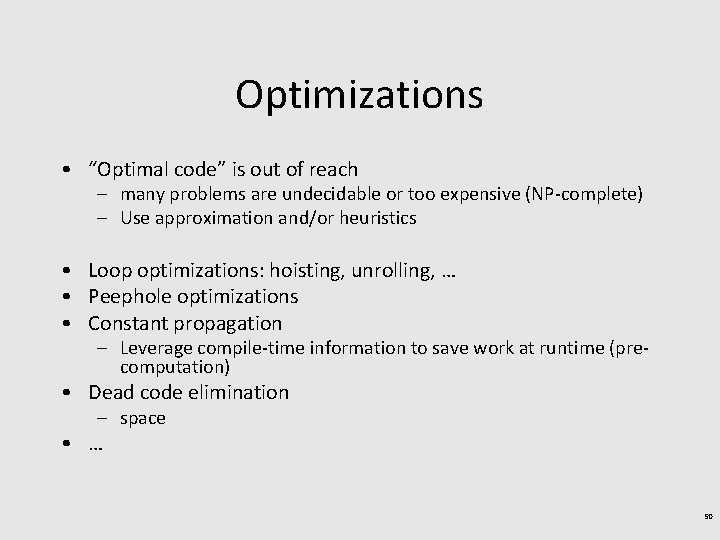 Optimizations • “Optimal code” is out of reach – many problems are undecidable or