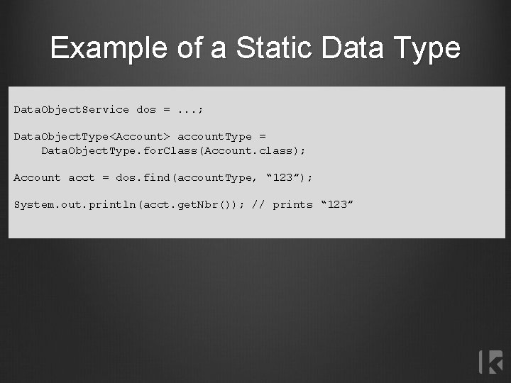 Example of a Static Data Type Data. Object. Service dos =. . . ;