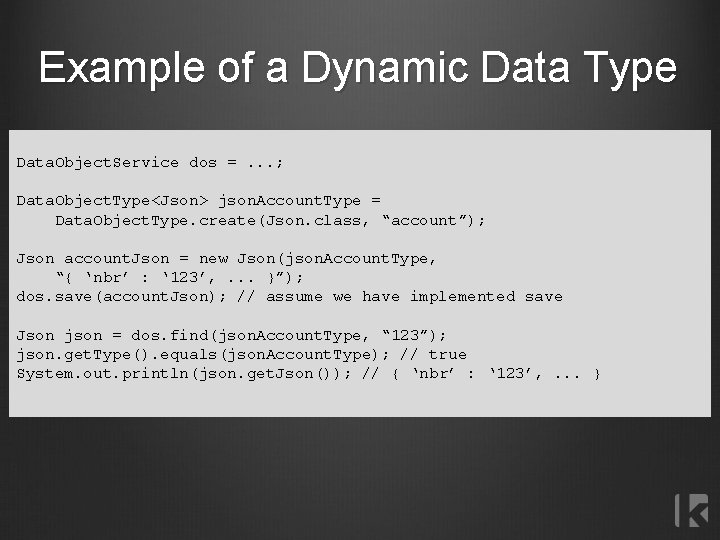 Example of a Dynamic Data Type Data. Object. Service dos =. . . ;