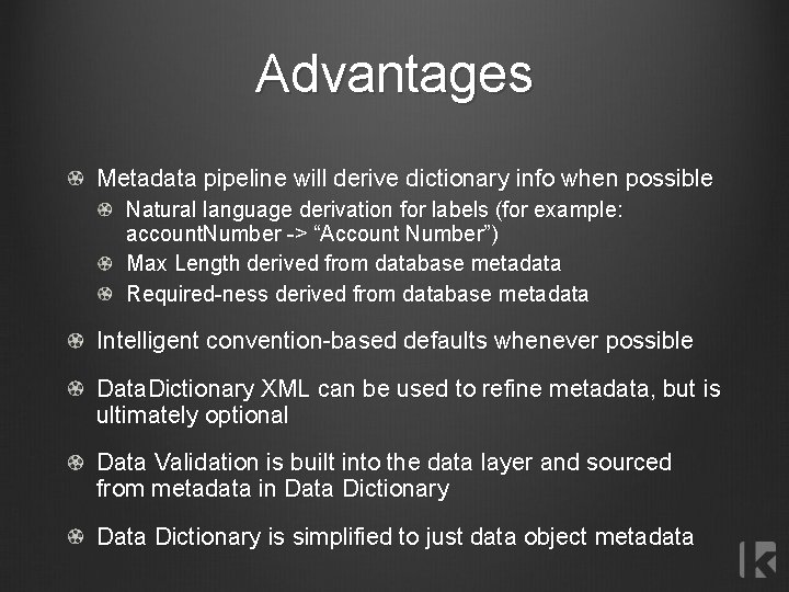 Advantages Metadata pipeline will derive dictionary info when possible Natural language derivation for labels