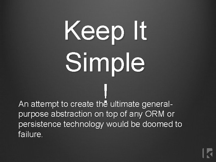 Keep It Simple ! An attempt to create the ultimate generalpurpose abstraction on top