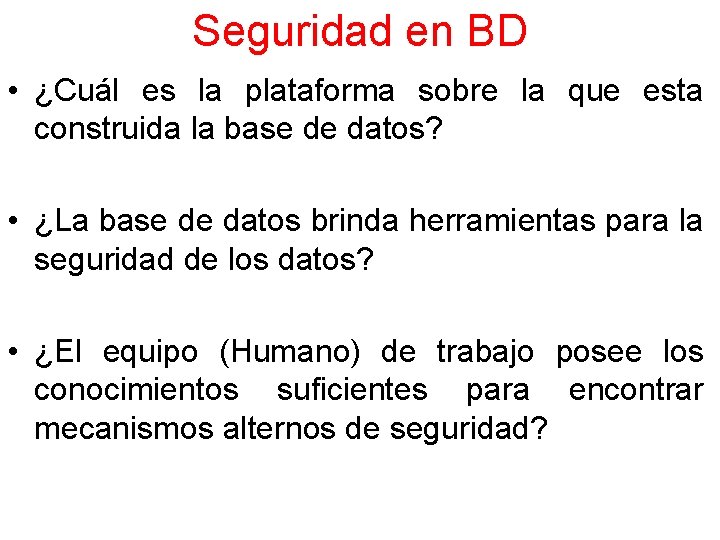 Seguridad en BD • ¿Cuál es la plataforma sobre la que esta construida la