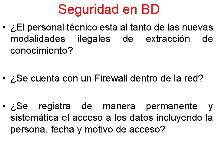 Seguridad en BD • ¿El personal técnico esta al tanto de las nuevas modalidades