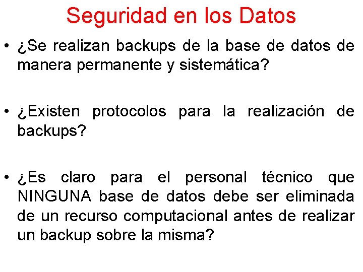 Seguridad en los Datos • ¿Se realizan backups de la base de datos de