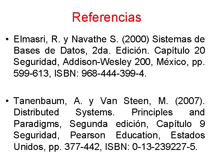 Referencias • Elmasri, R. y Navathe S. (2000) Sistemas de Bases de Datos, 2