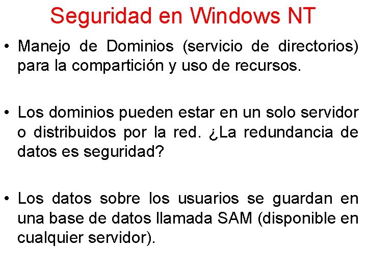 Seguridad en Windows NT • Manejo de Dominios (servicio de directorios) para la compartición