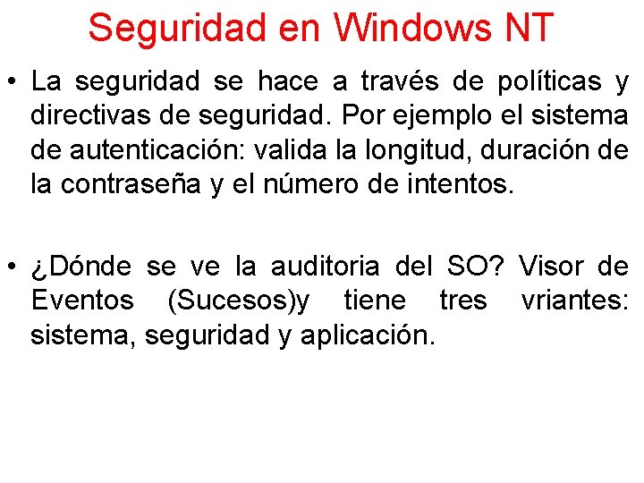 Seguridad en Windows NT • La seguridad se hace a través de políticas y