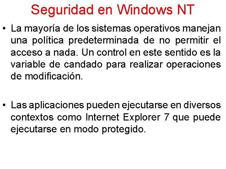 Seguridad en Windows NT • La mayoría de los sistemas operativos manejan una política