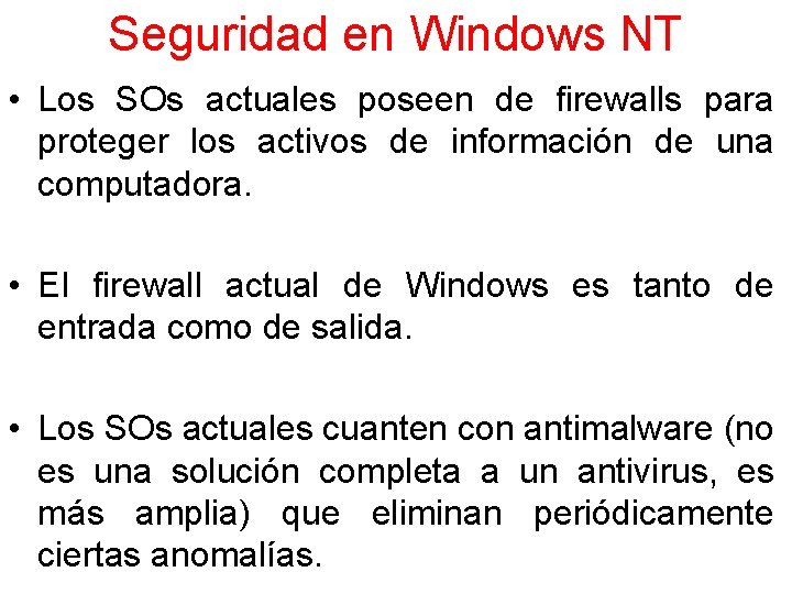 Seguridad en Windows NT • Los SOs actuales poseen de firewalls para proteger los