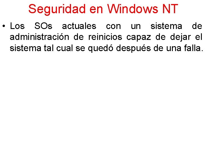 Seguridad en Windows NT • Los SOs actuales con un sistema de administración de