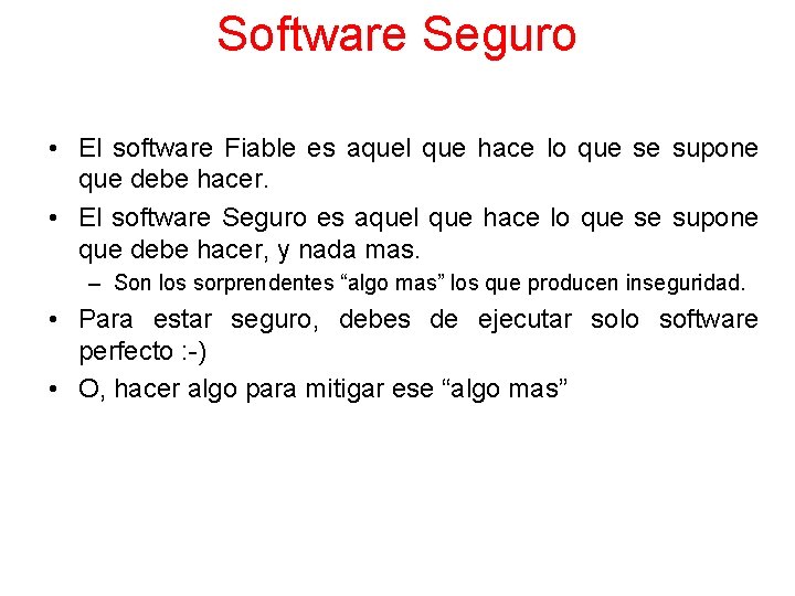 Software Seguro • El software Fiable es aquel que hace lo que se supone