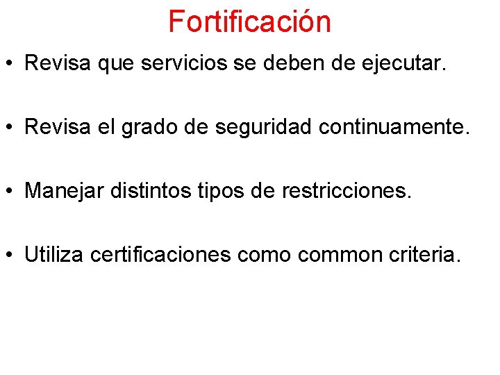Fortificación • Revisa que servicios se deben de ejecutar. • Revisa el grado de