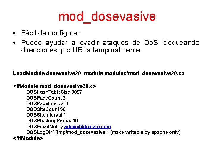 mod_dosevasive • Fácil de configurar • Puede ayudar a evadir ataques de Do. S