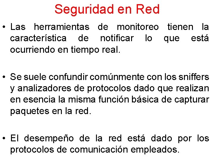 Seguridad en Red • Las herramientas de monitoreo tienen la característica de notificar lo