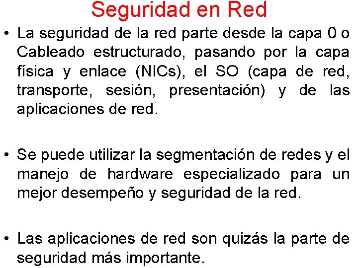 Seguridad en Red • La seguridad de la red parte desde la capa 0