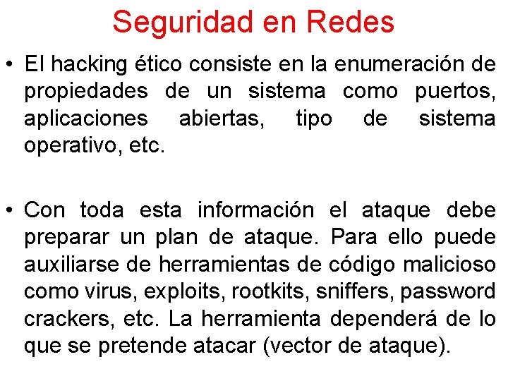 Seguridad en Redes • El hacking ético consiste en la enumeración de propiedades de