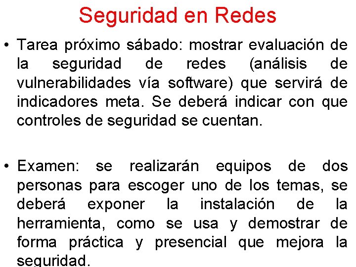 Seguridad en Redes • Tarea próximo sábado: mostrar evaluación de la seguridad de redes