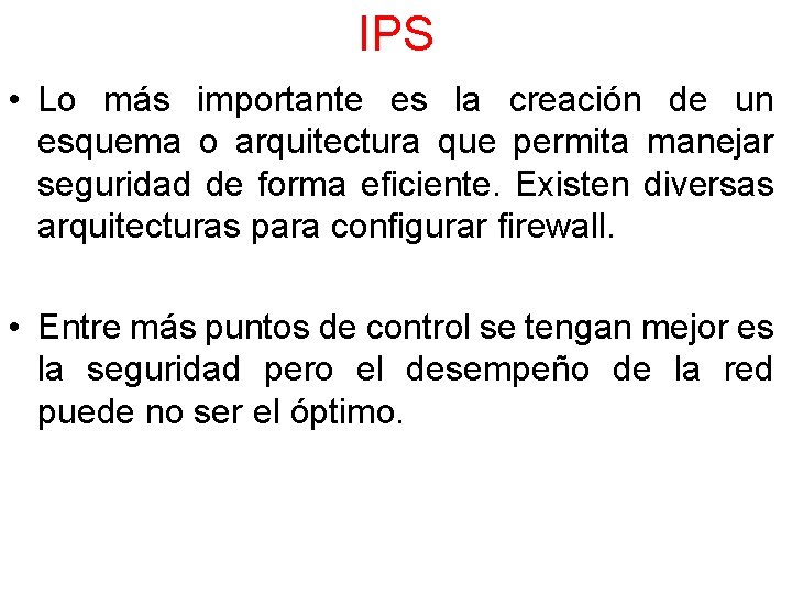 IPS • Lo más importante es la creación de un esquema o arquitectura que