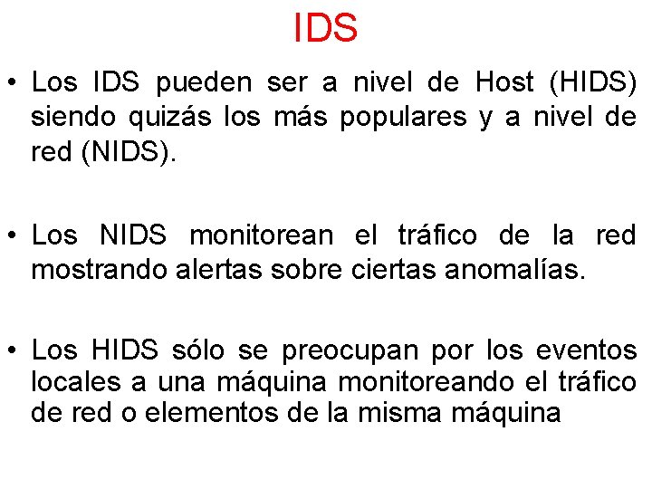 IDS • Los IDS pueden ser a nivel de Host (HIDS) siendo quizás los