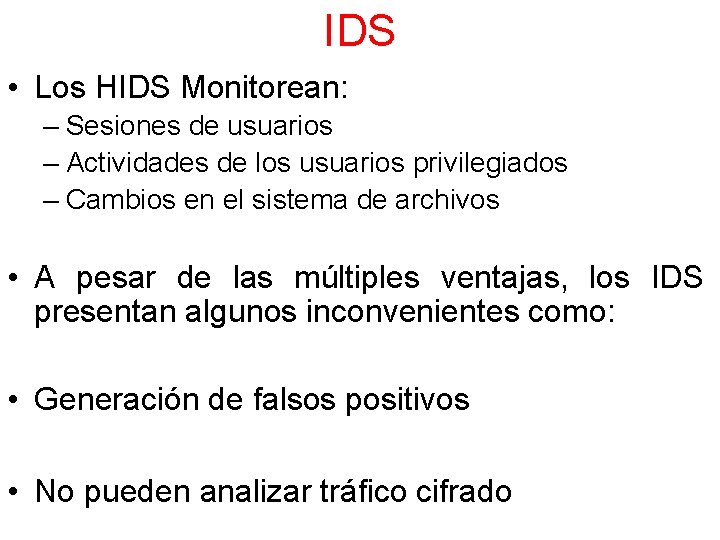 IDS • Los HIDS Monitorean: – Sesiones de usuarios – Actividades de los usuarios