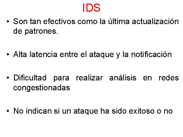 IDS • Son tan efectivos como la última actualización de patrones. • Alta latencia