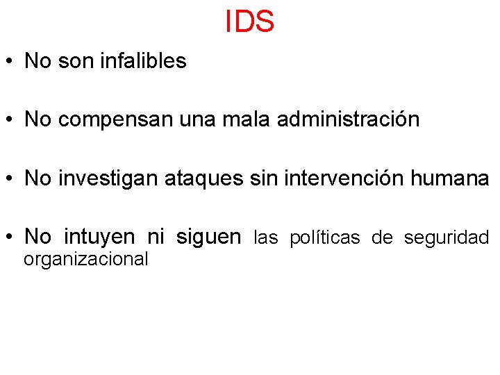 IDS • No son infalibles • No compensan una mala administración • No investigan