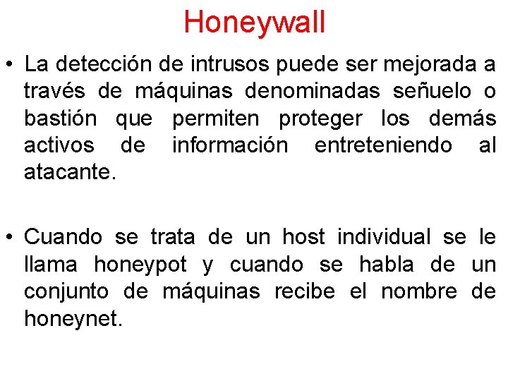 Honeywall • La detección de intrusos puede ser mejorada a través de máquinas denominadas