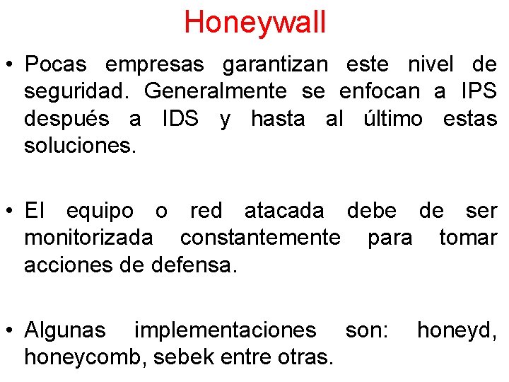 Honeywall • Pocas empresas garantizan este nivel de seguridad. Generalmente se enfocan a IPS