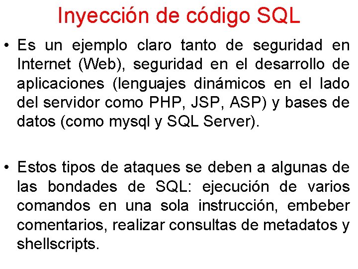 Inyección de código SQL • Es un ejemplo claro tanto de seguridad en Internet