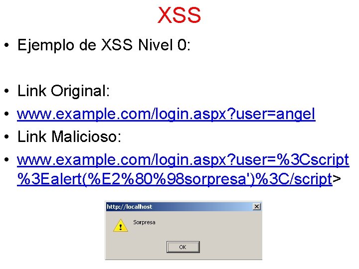 XSS • Ejemplo de XSS Nivel 0: • • Link Original: www. example. com/login.