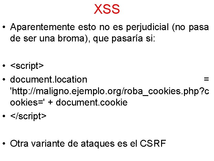 XSS • Aparentemente esto no es perjudicial (no pasa de ser una broma), que