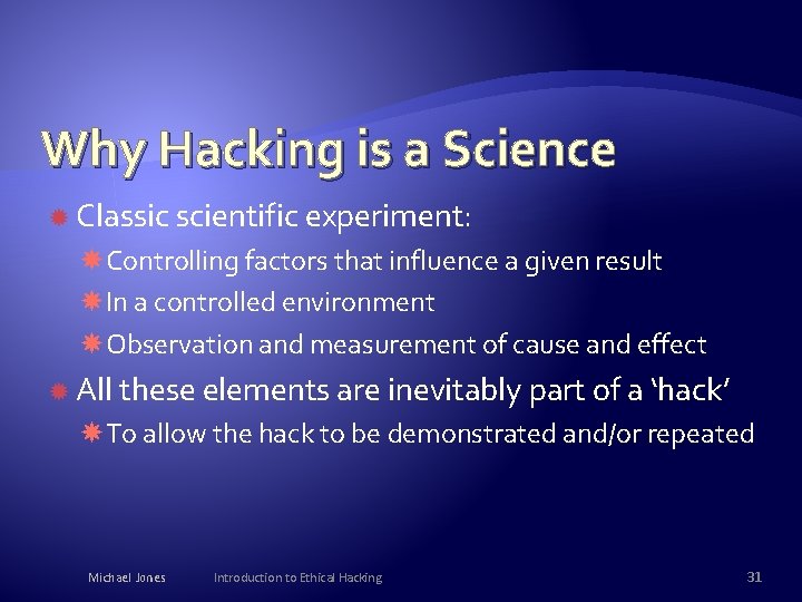 Why Hacking is a Science Classic scientific experiment: Controlling factors that influence a given