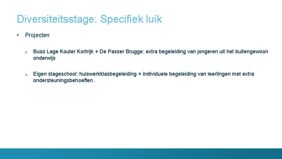 Diversiteitsstage: Specifiek luik • Projecten o Buso Lage Kouter Kortrijk + De Passer Brugge: