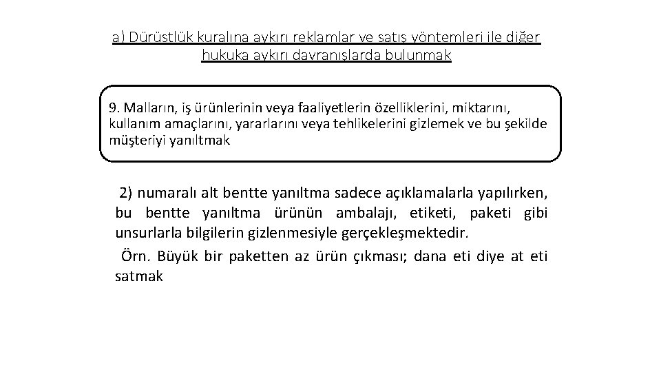 a) Dürüstlük kuralına aykırı reklamlar ve satış yöntemleri ile diğer hukuka aykırı davranışlarda bulunmak