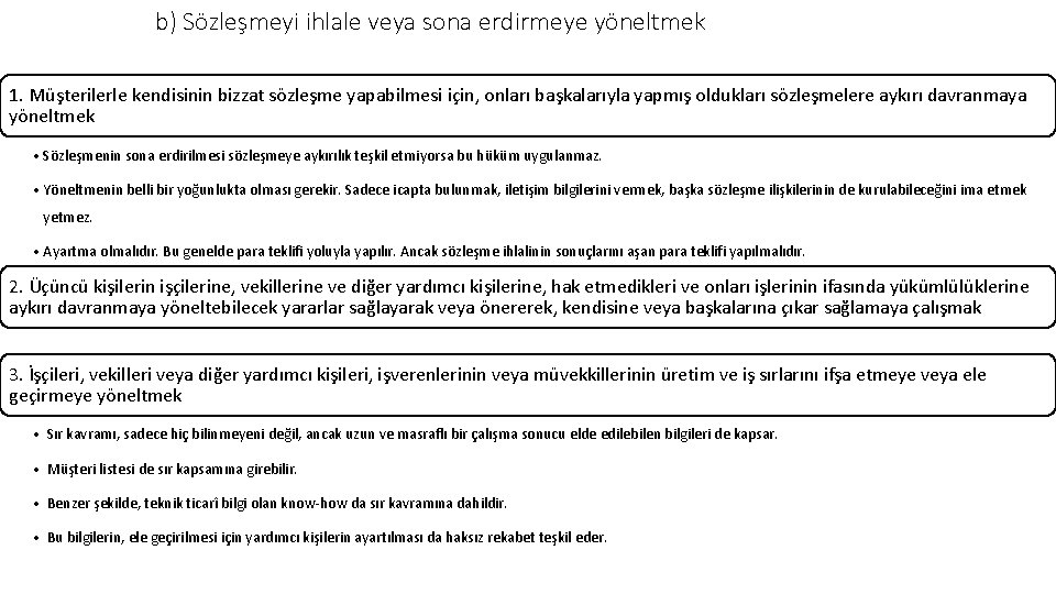 b) Sözleşmeyi ihlale veya sona erdirmeye yöneltmek 1. Müşterilerle kendisinin bizzat sözleşme yapabilmesi için,