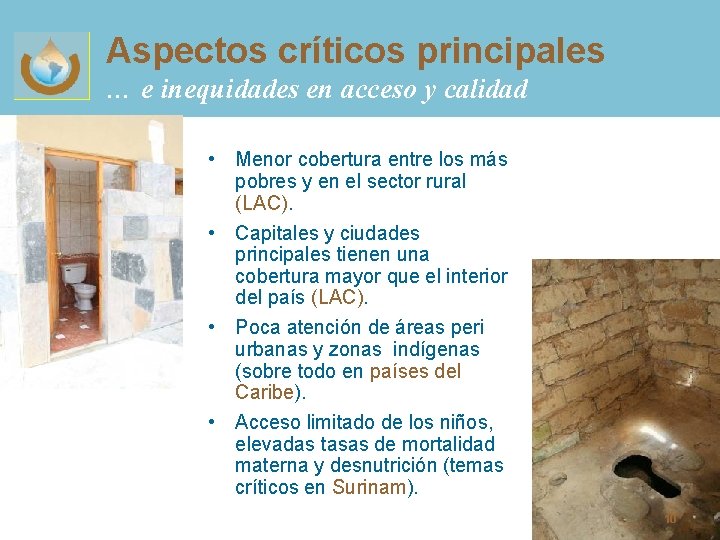 Aspectos críticos principales … e inequidades en acceso y calidad • Menor cobertura entre